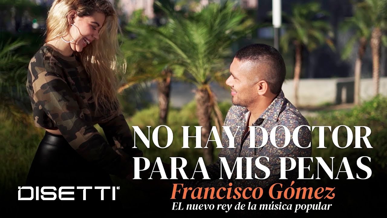 Francisco Gomez - No Hay Doctor Para Mis Penas (Video Oficial) | 