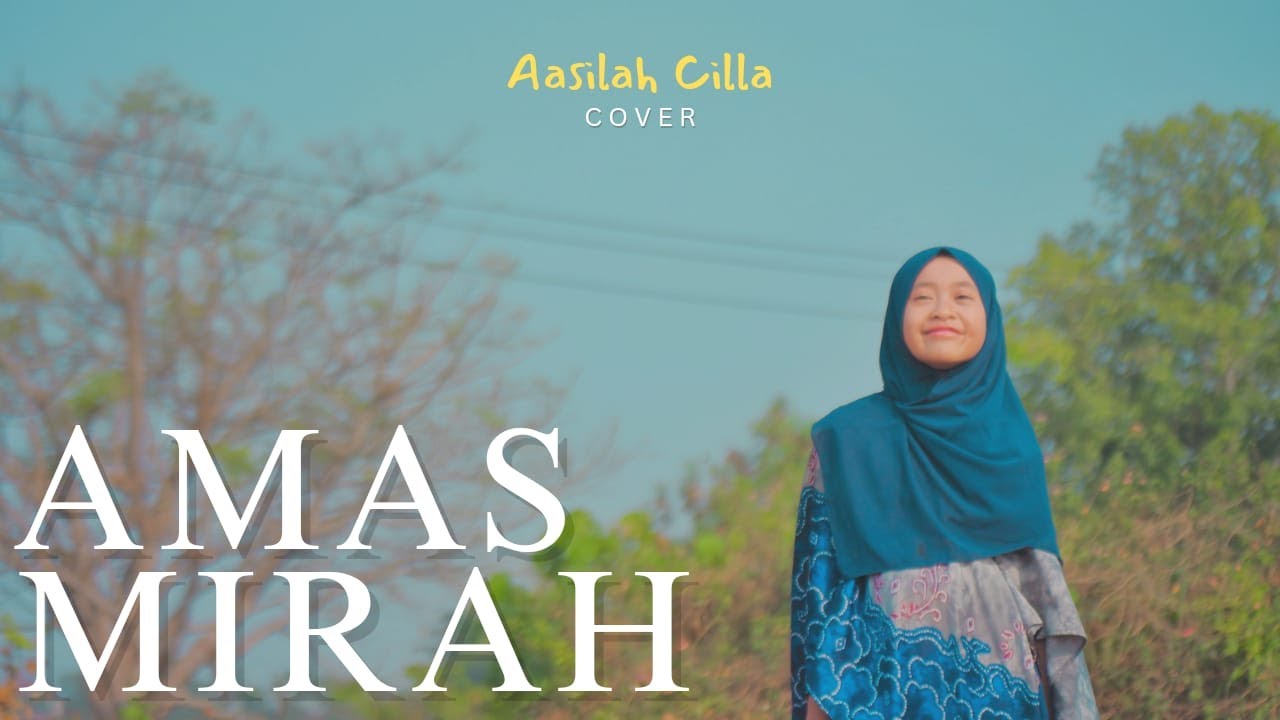 AMAS MIRAH - Aasilah Cilla X 