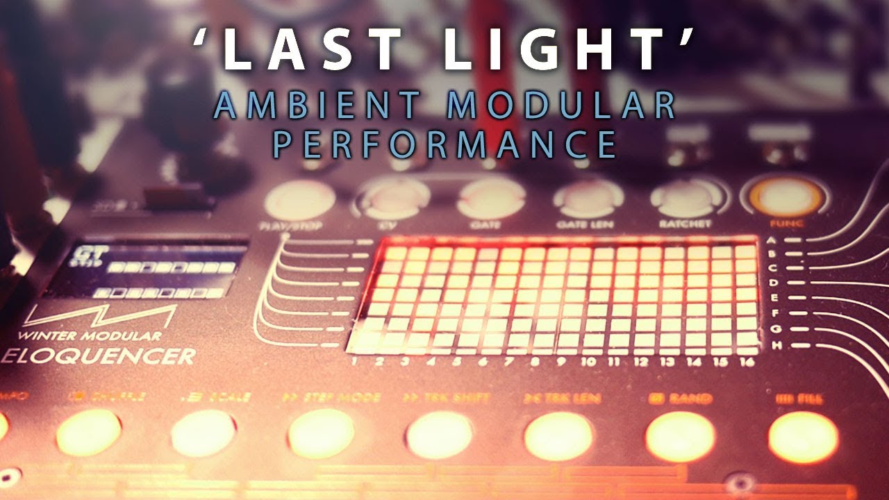 'Last Light' Ambient Performance (Plaits, ER-301, Eloquencer)