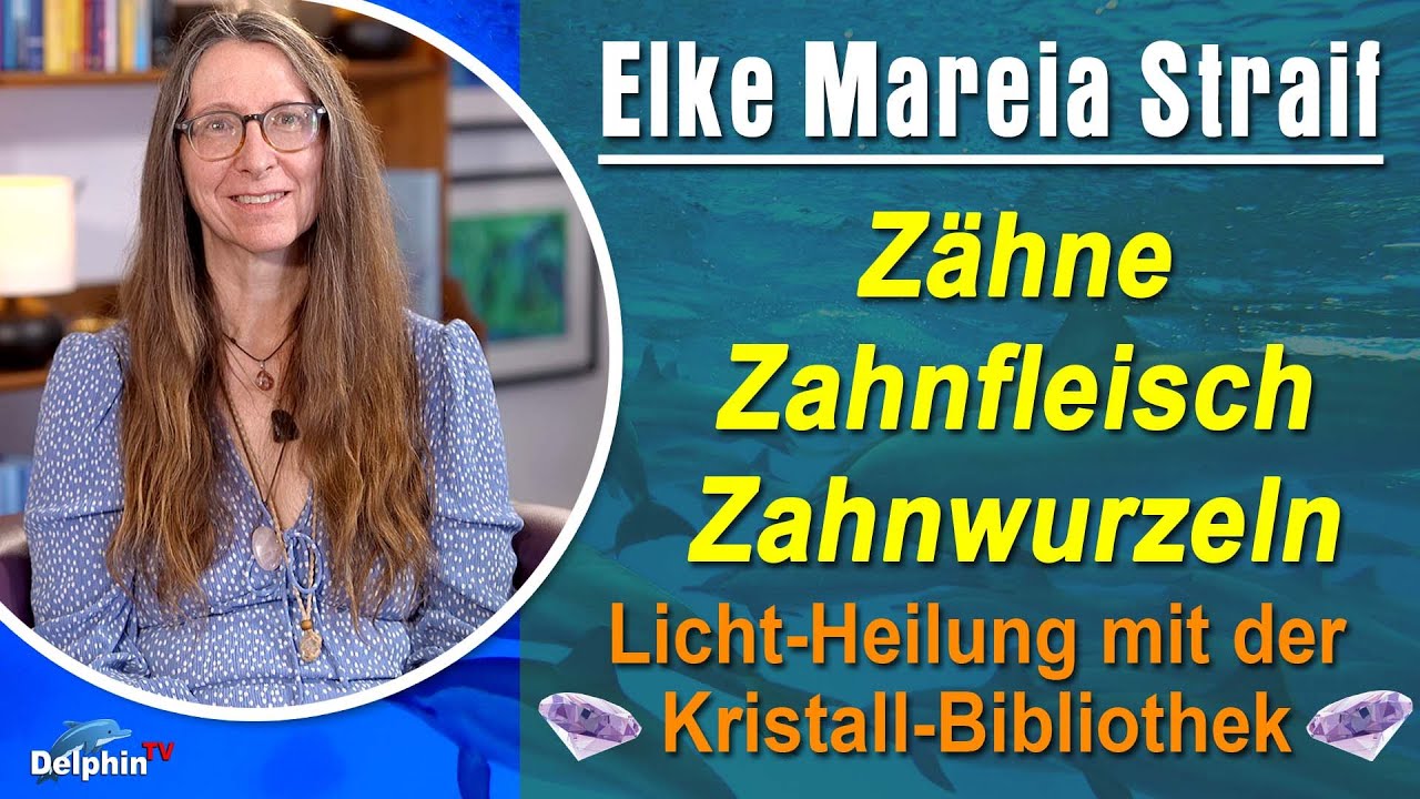Zähne, Zahnfleisch, Zahnwurzeln | Elke Mareia Straif - Licht-Heilung mit der Kristall Bibliothek