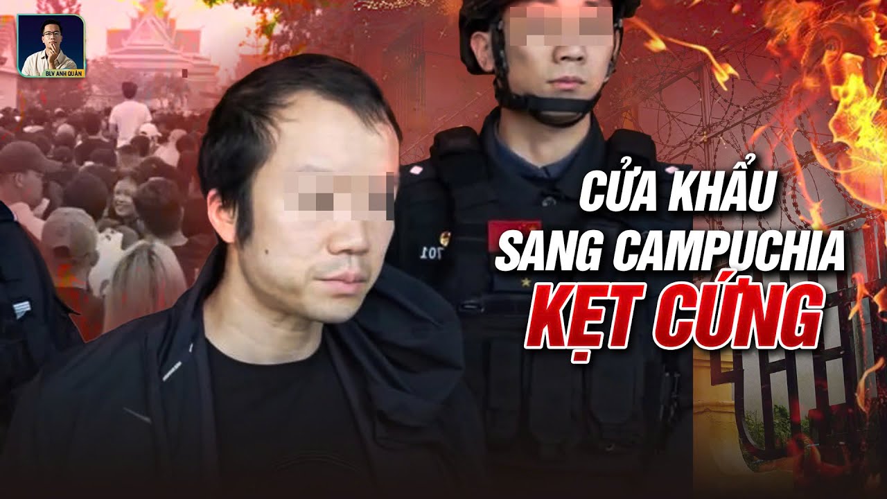 HỖN LOẠN TẠI CỬA KHẨU, CAMPUCHIA TỔ CHỨC TRUY QUÉT LỚN CÁC TRUNG TÂM ‘ĐÀO LỬA’
