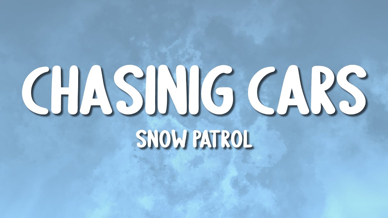 Snow Patrol - Chasing Cars (Lyrics)