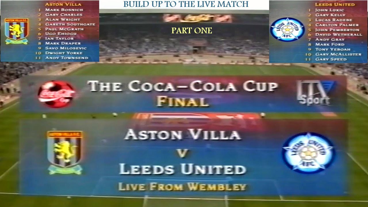 LEEDS UNITED FC V ASTON VILLA FC -  COCA COLA FOOTBALL LEAGUE CUP FINAL 1996 - LIVE BUILD UP -PART 1
