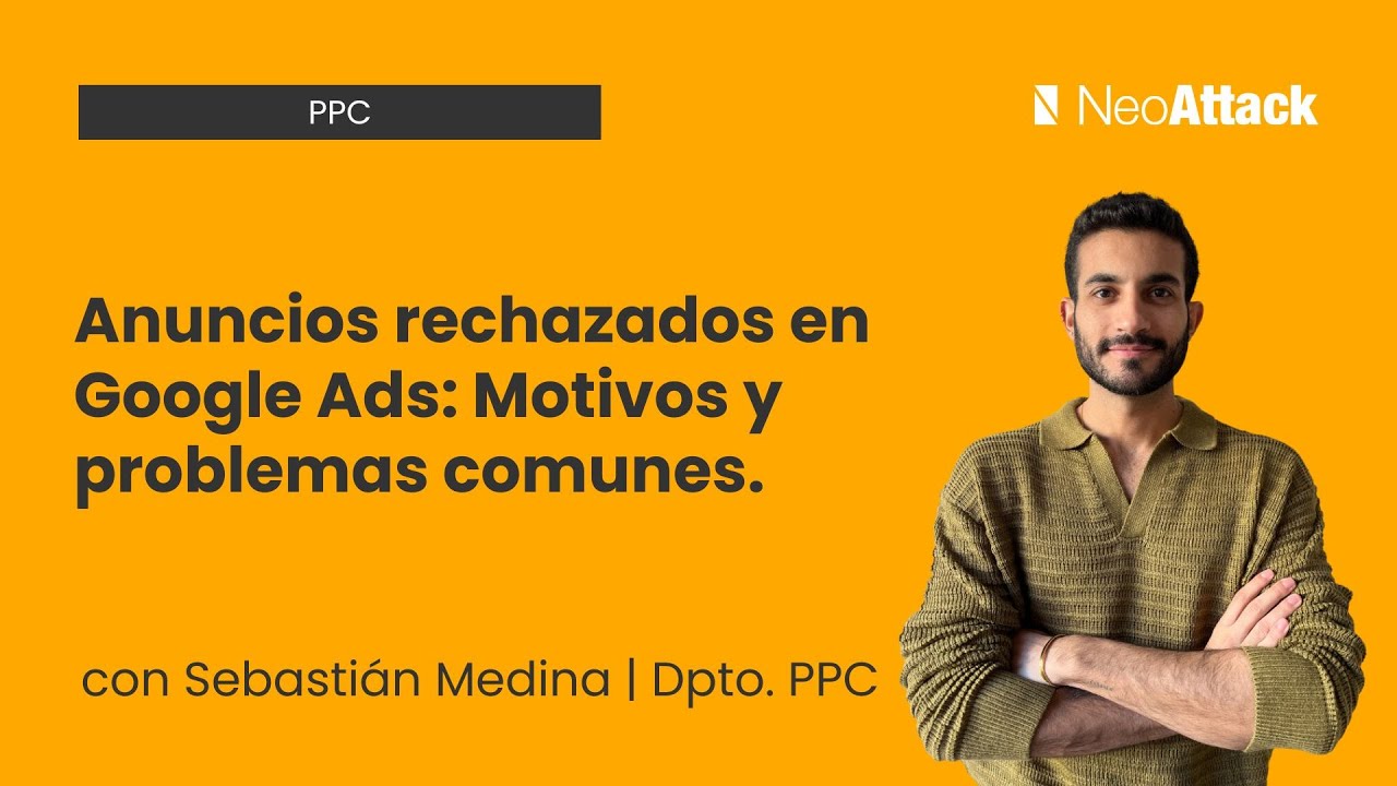 Anuncios rechazados en Google Ads: Cómo solucionarlo