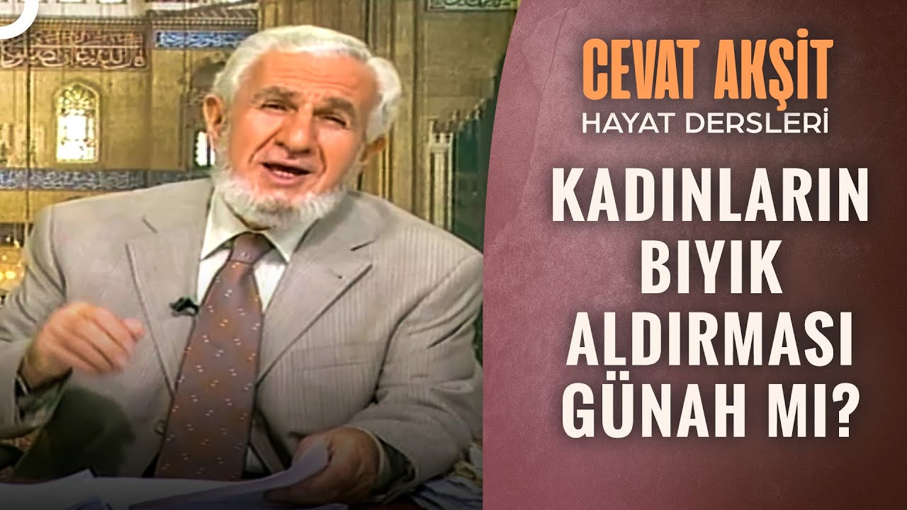 Kadınlar Kaş Bıyık Aldırması Günah Mı? | @Cevat Akşit ile Hayat Dersleri 10. Bölüm