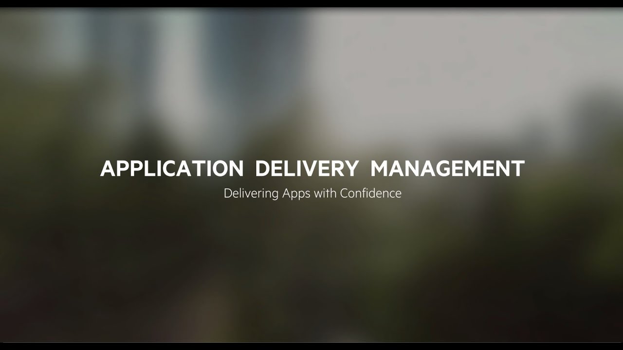 Application Delivery Management (ADM) - Vision