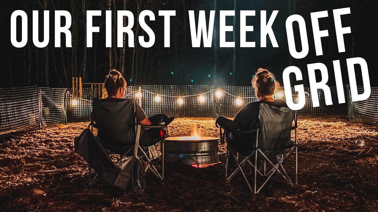 Our First Week Off Grid!