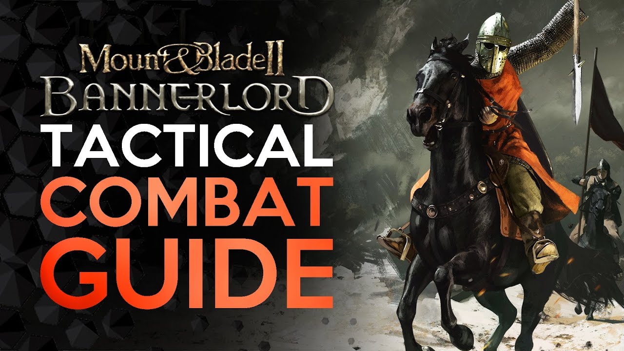 Tactical COMBAT Guide - Mount and Blade 2 Bannerlord
