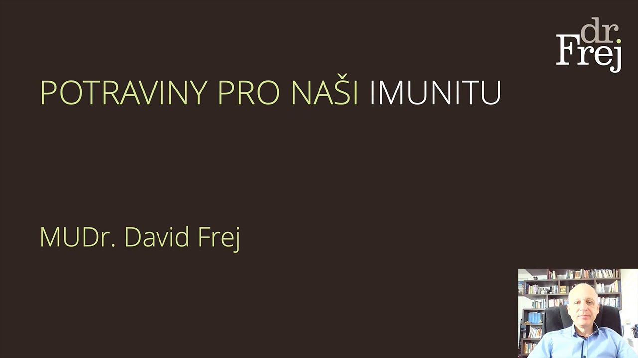 Potraviny pro naši imunitu -  MUDr. David Frej