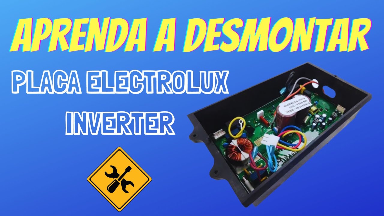 Como desmontar placa eletrônica do ar condicionado Eletrolux Inverter