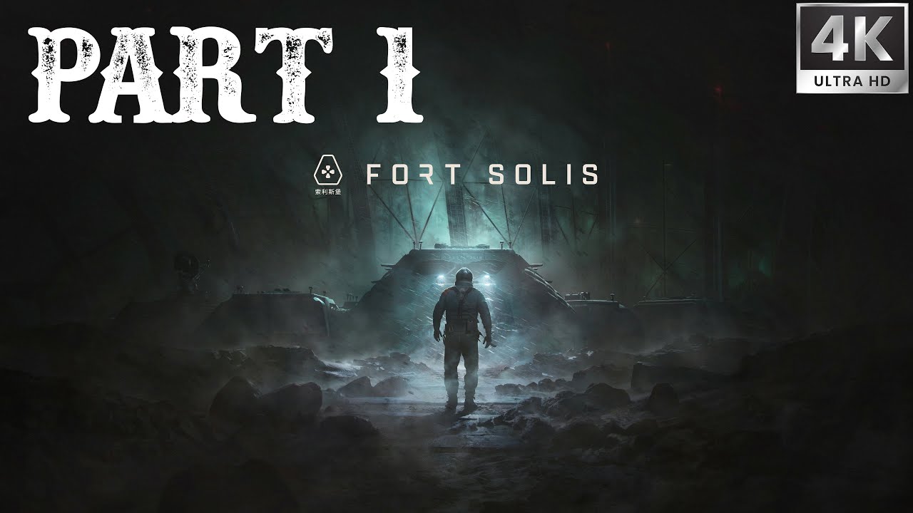 FORT SOLIS Gameplay Walkthrough Part 1 FULL GAME [4K 60FPS PC ULTRA] - No Commentary