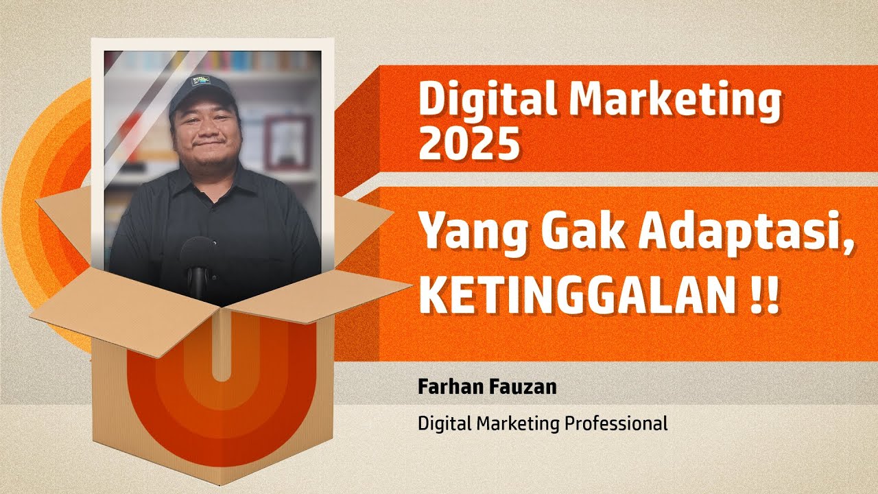 Digital Marketing 2025 | Yang Gak Adaptasi, Ketinggalan !