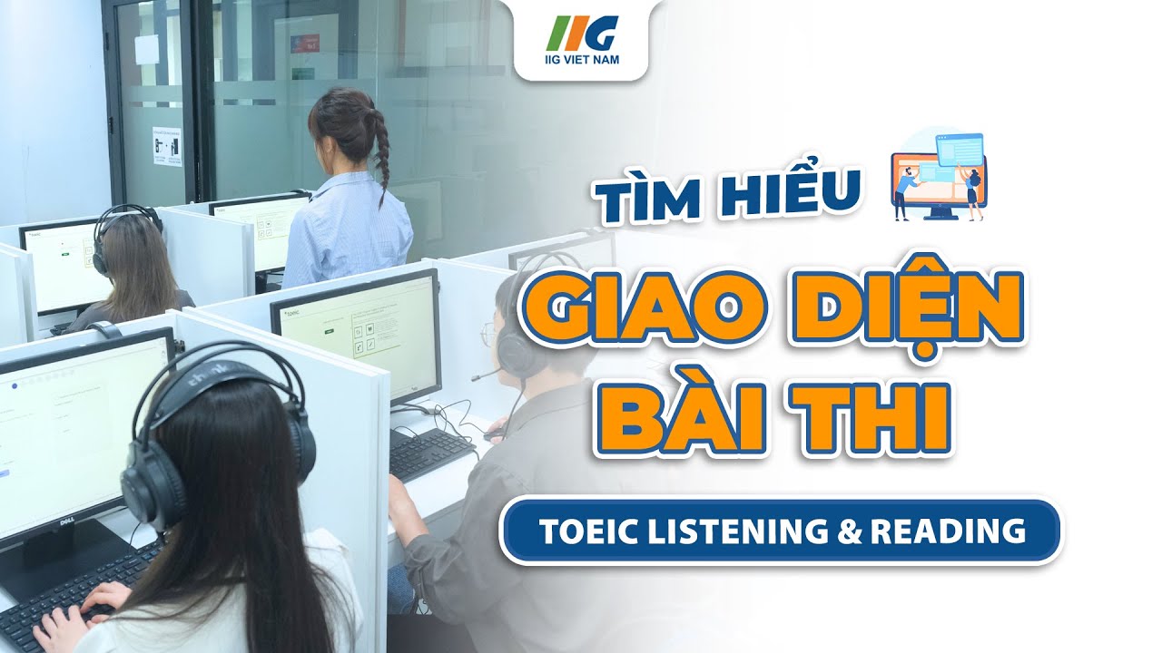 Hướng dẫn chi tiết giao diện bài thi TOEIC Listening & Reading - Thi TOEIC Online | IIG Việt Nam