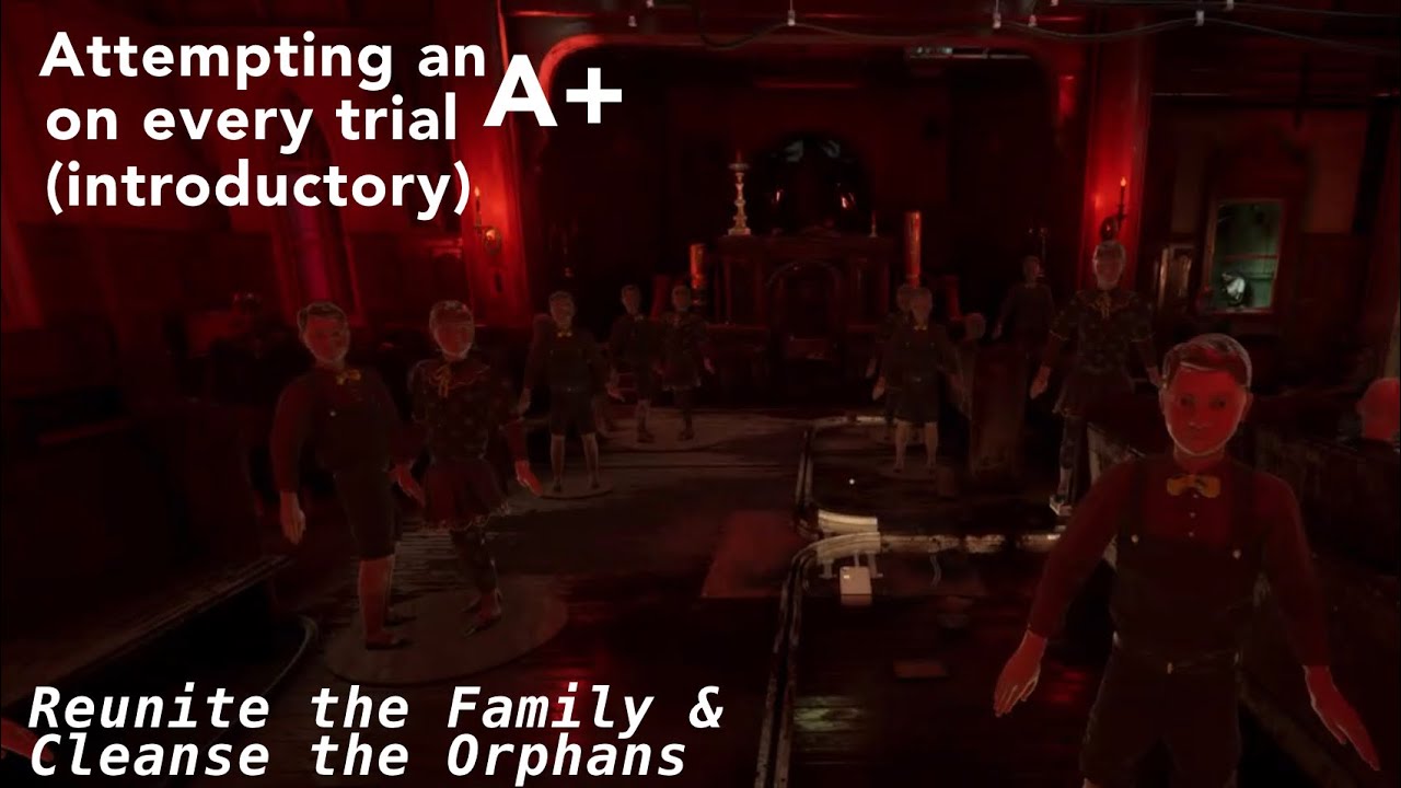 Attempting an A+ on Every Trial / MK: Reunite the Family & Cleanse the Orphans 