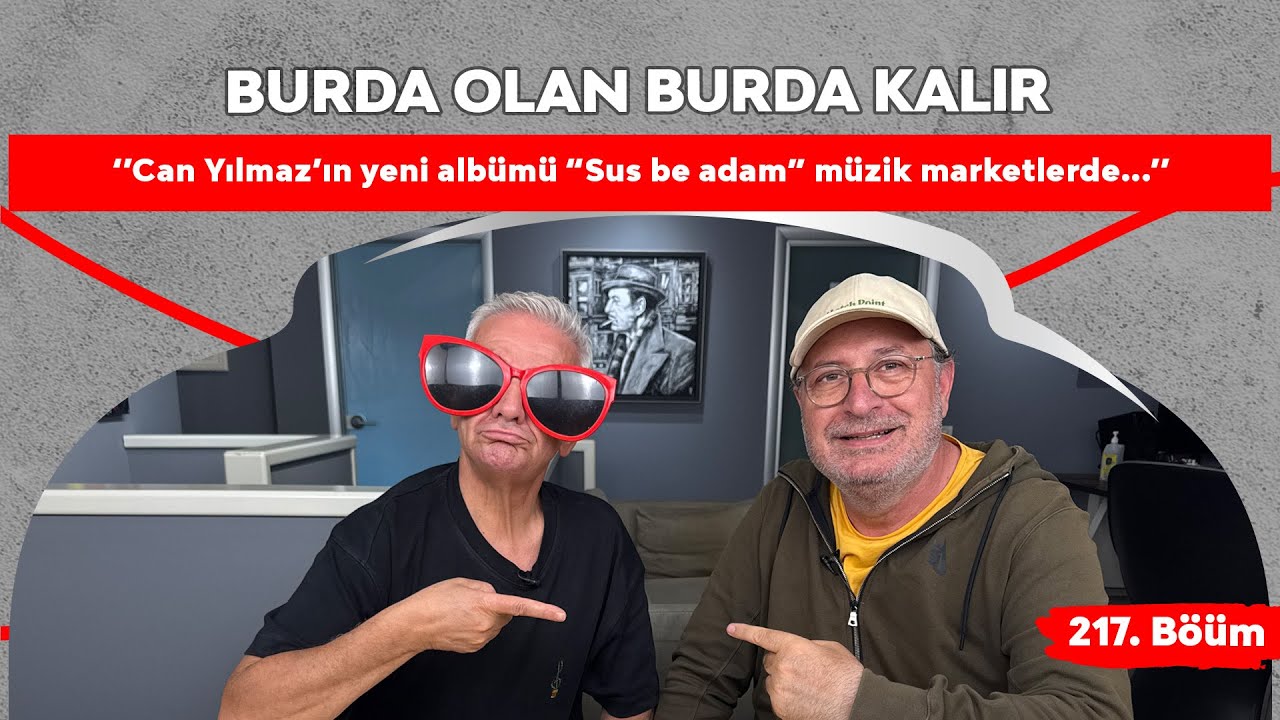 ‘’Can Yılmaz’ın yeni albümü “Sus be adam” müzik marketlerde...’’ | 217.Bölüm