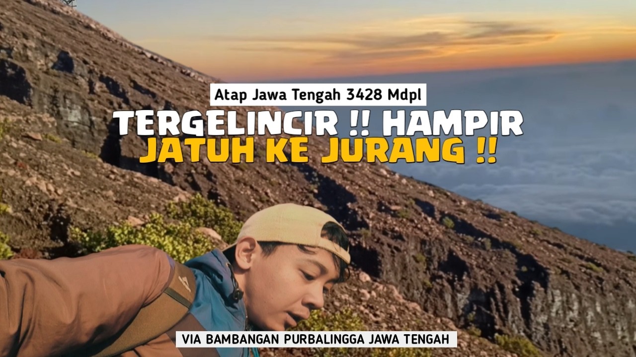 GUNUNG SLAMET - Trek licin hampir terjatuh di puncak gunung Slamet !!