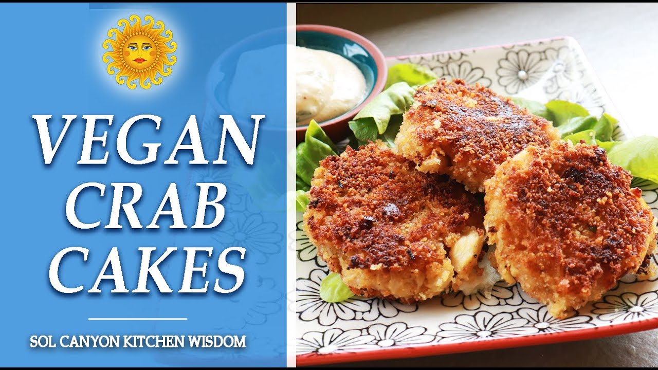 Vegan Crab Cakes | Hearts of Palm Crab Cakes | Sol Canyon Kitchen Wisdom