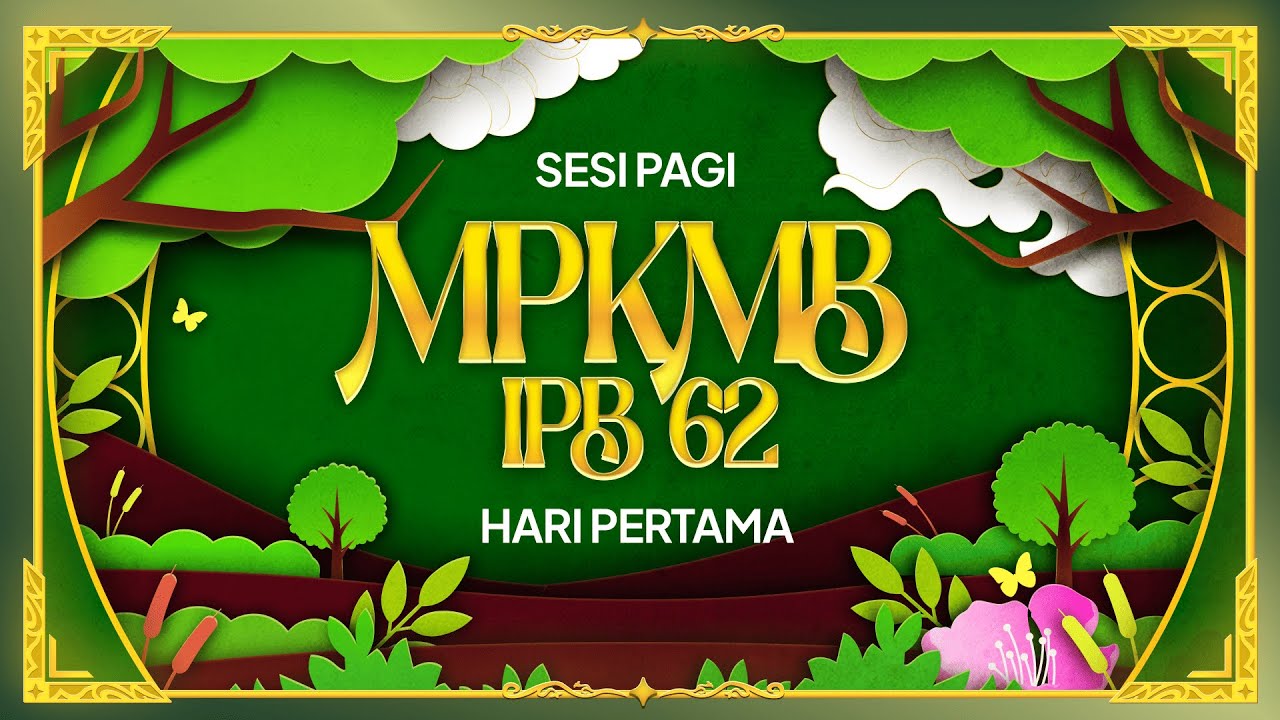 MPKMB IPB 62 DAY 1 - Sesi Pagi (11 Agustus 2025)