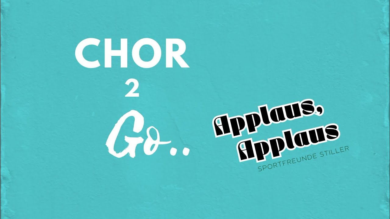 Chor2Go - Applaus, Applaus (Sportfreunde Stiller)