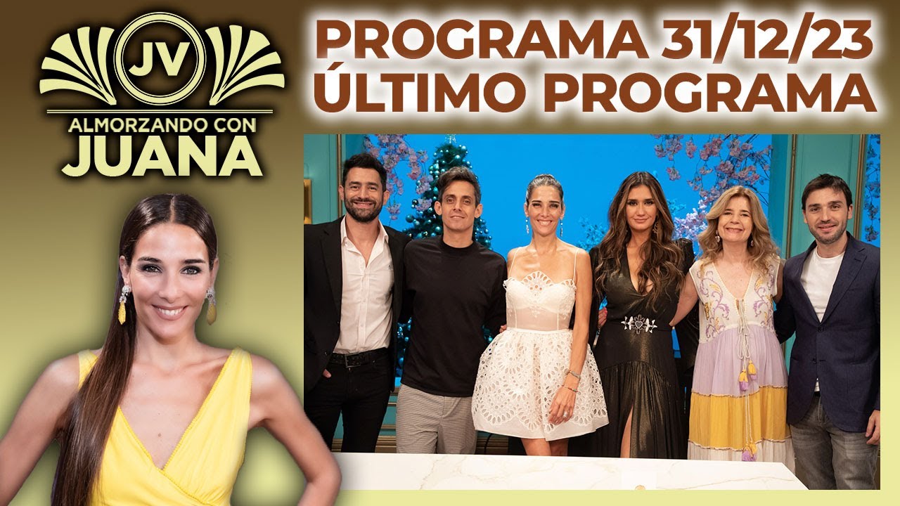 ALMORZANDO CON JUANA - Programa 31/12/23 - PROGRAMA 10 - ÚLTIMO PROGRAMA