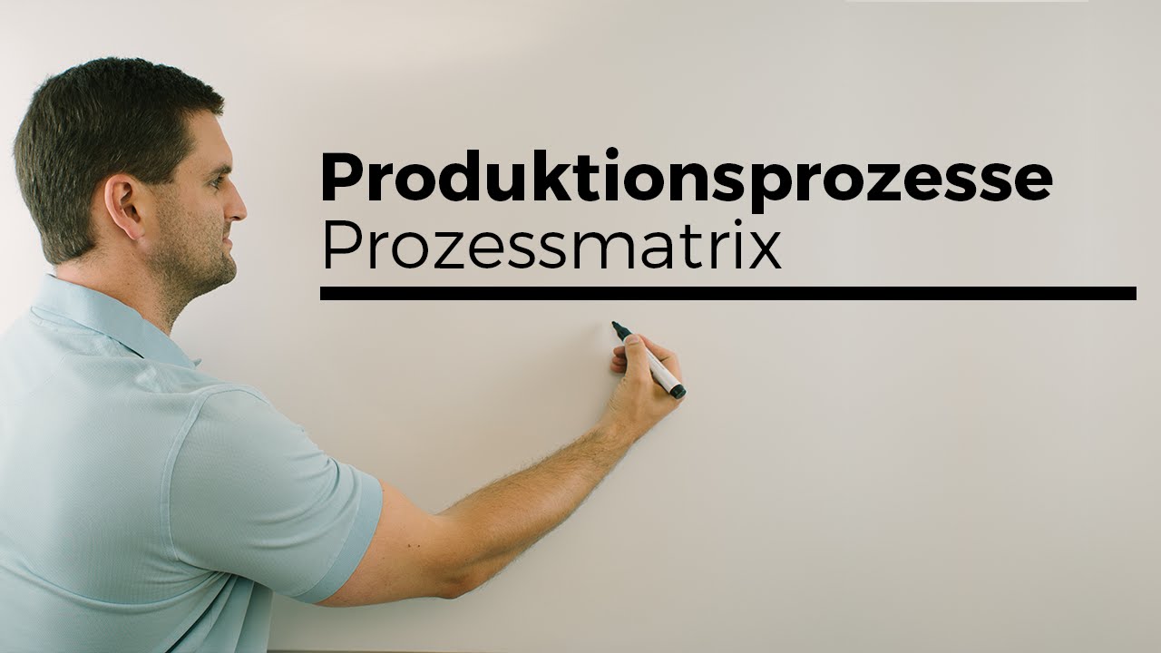 Produktionsprozesse, Prozessmatrix, Bedarfsmatrix, Übergangsprozesse | Mathe by Daniel Jung