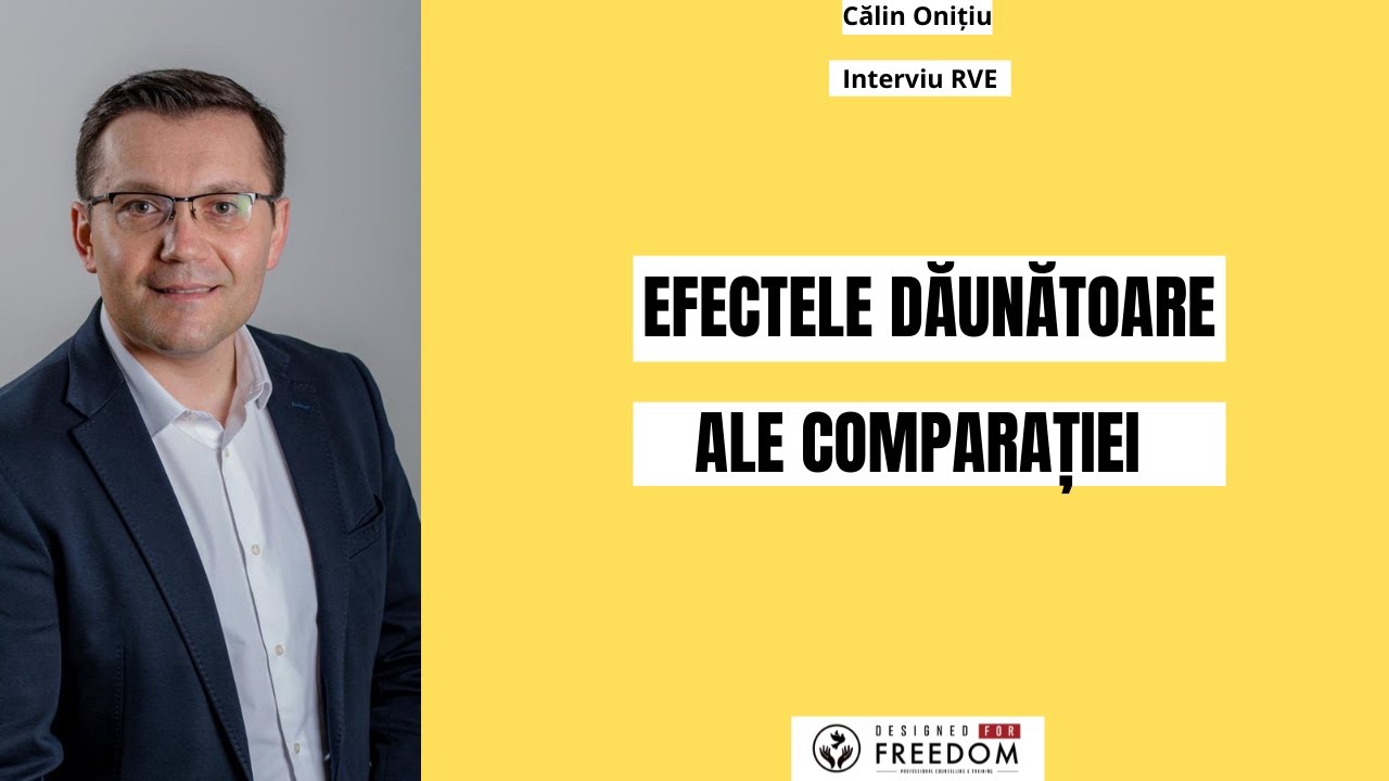 Efectele dăunătoare ale comparației | Călin Onițiu - Interviu RVE