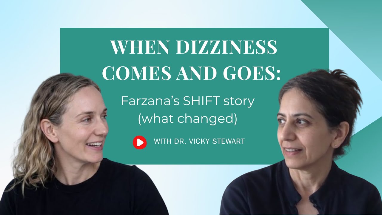 When dizziness comes and goes: Farzana’s SHIFT story (what changed)