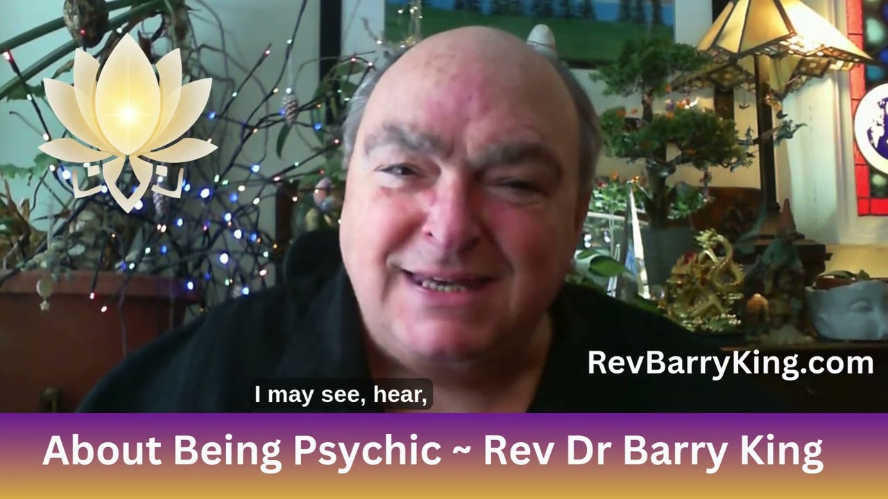 About Being Psychic ~Rev Dr Barry King