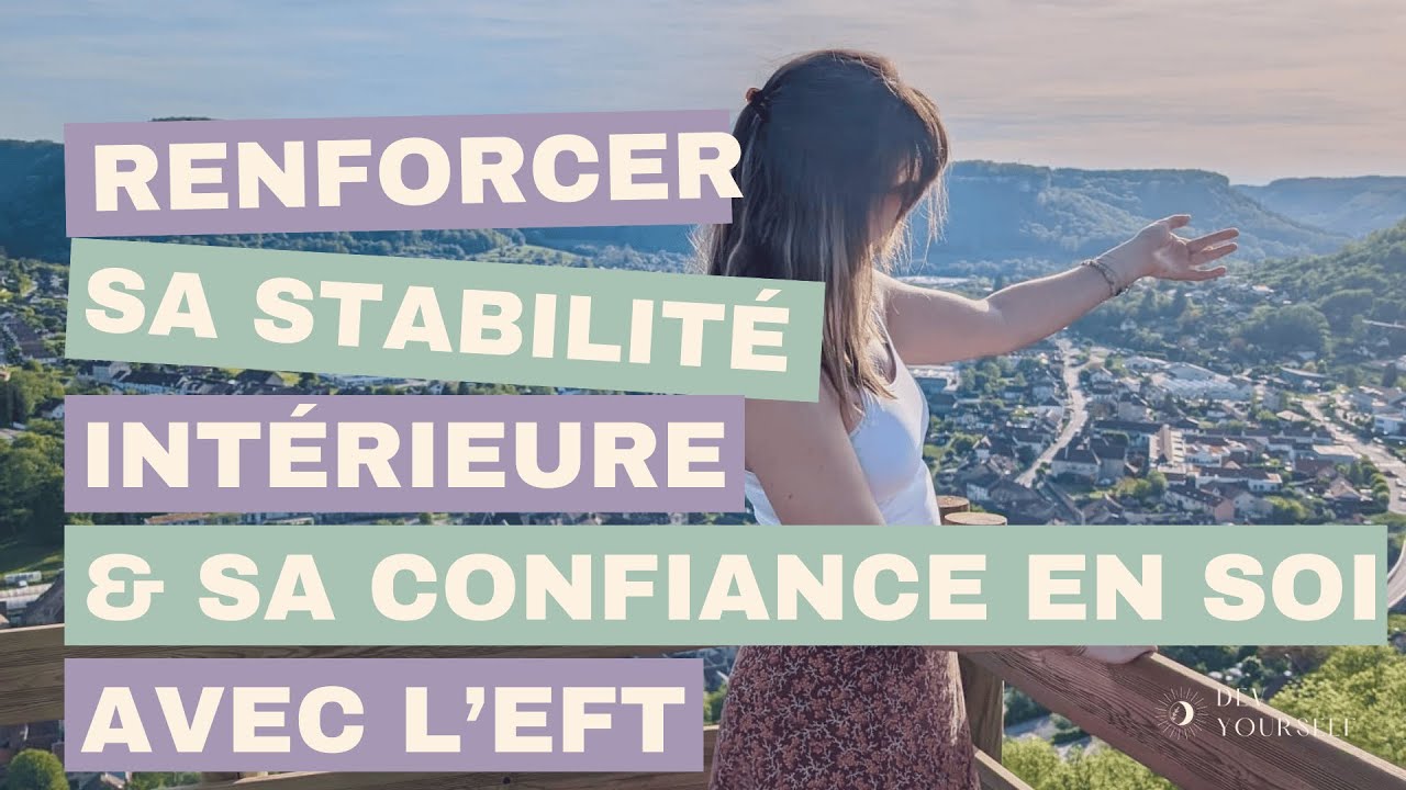 ⚓ Développer une Confiance Incassable : La Stabilité Intérieure (EFT)