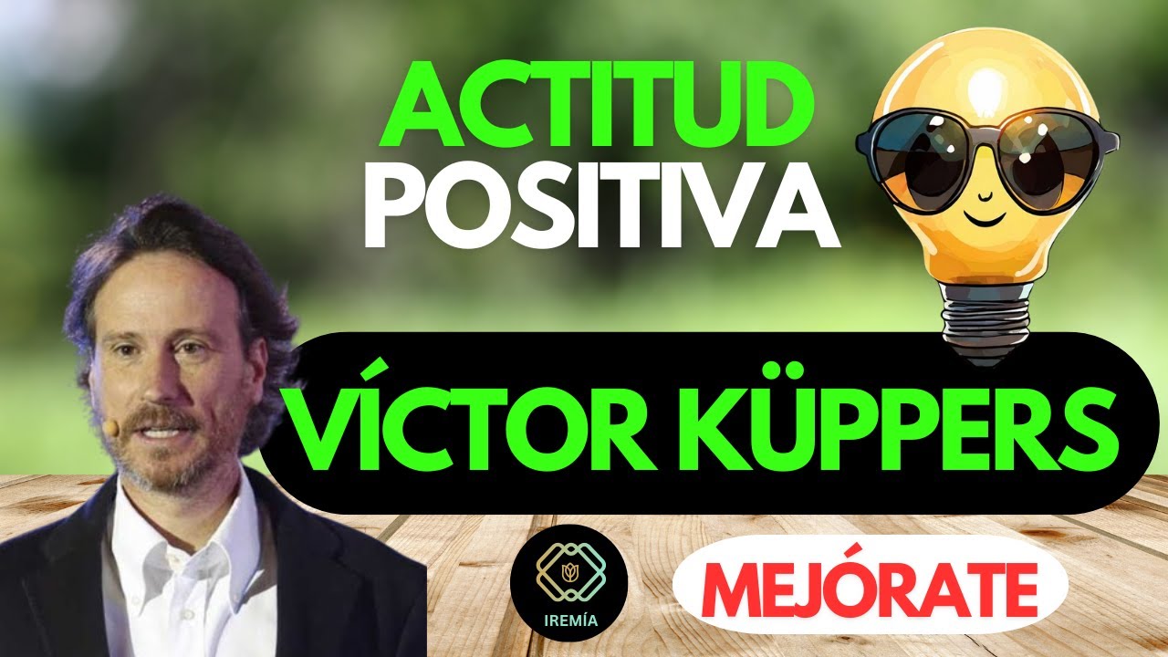💥 La MEJOR DIETA MENTAL: ACTITUD POSITIVA 💪Consejos Prácticos de Víctor Küppers
