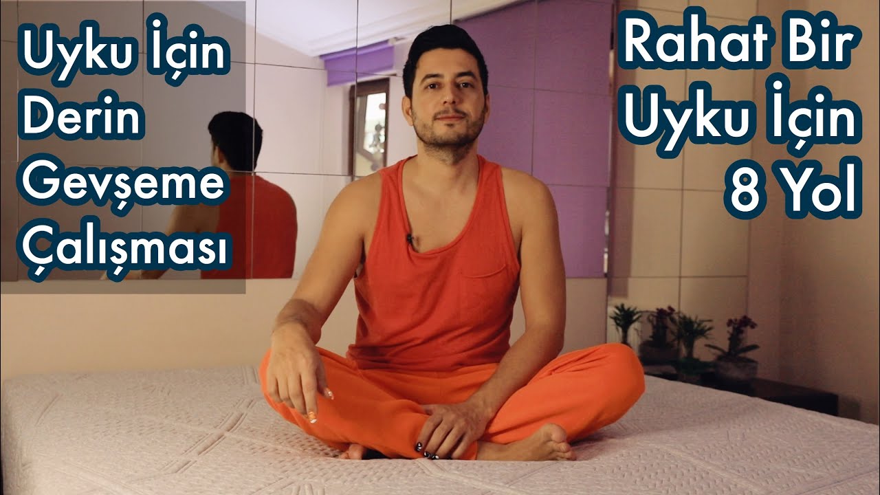 Sağlıklı Bir Uyku İçin 8 Yol ve Derin Gevşeme Tekniği (Her gece uygulanabilir)