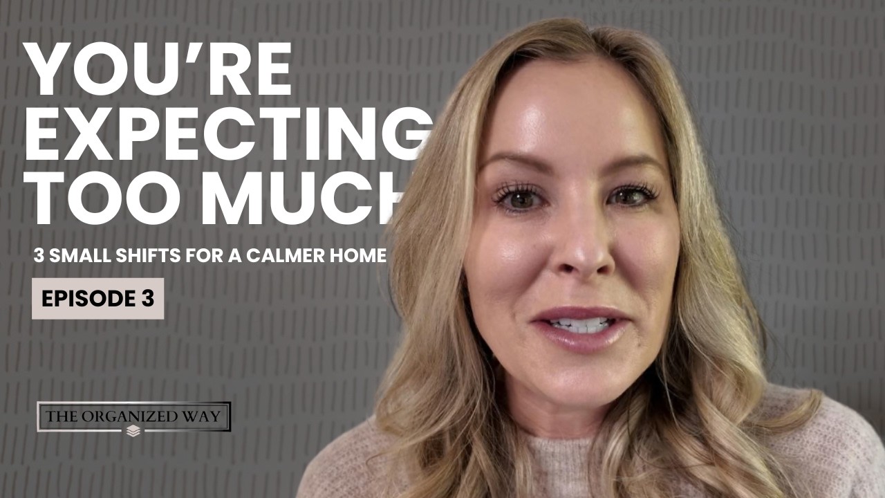 Realistic Expectations  The Organizing Advice Nobody Tells You | Ep 3