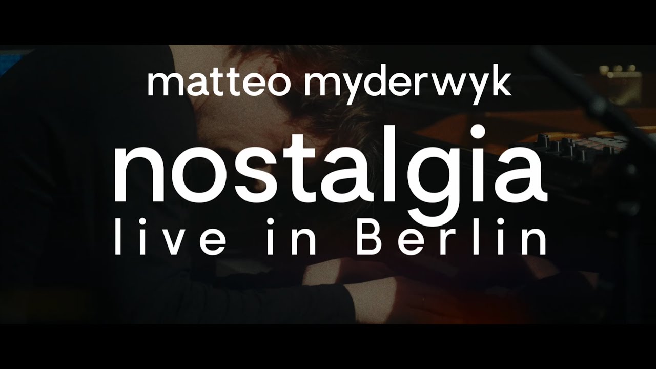 Matteo Myderwyk - Nostalgia (Live in Berlin)