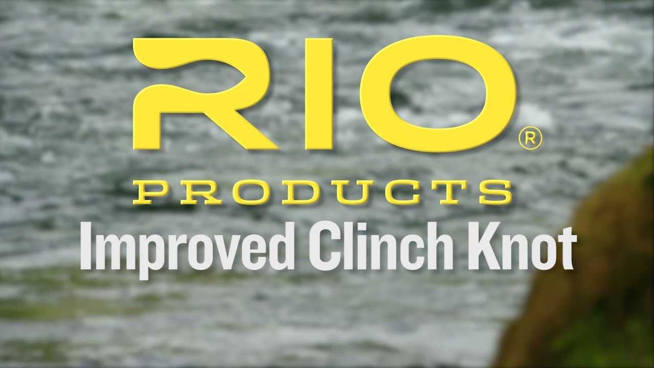 Improved Clinch Knot Tying Instructions - RIO Products