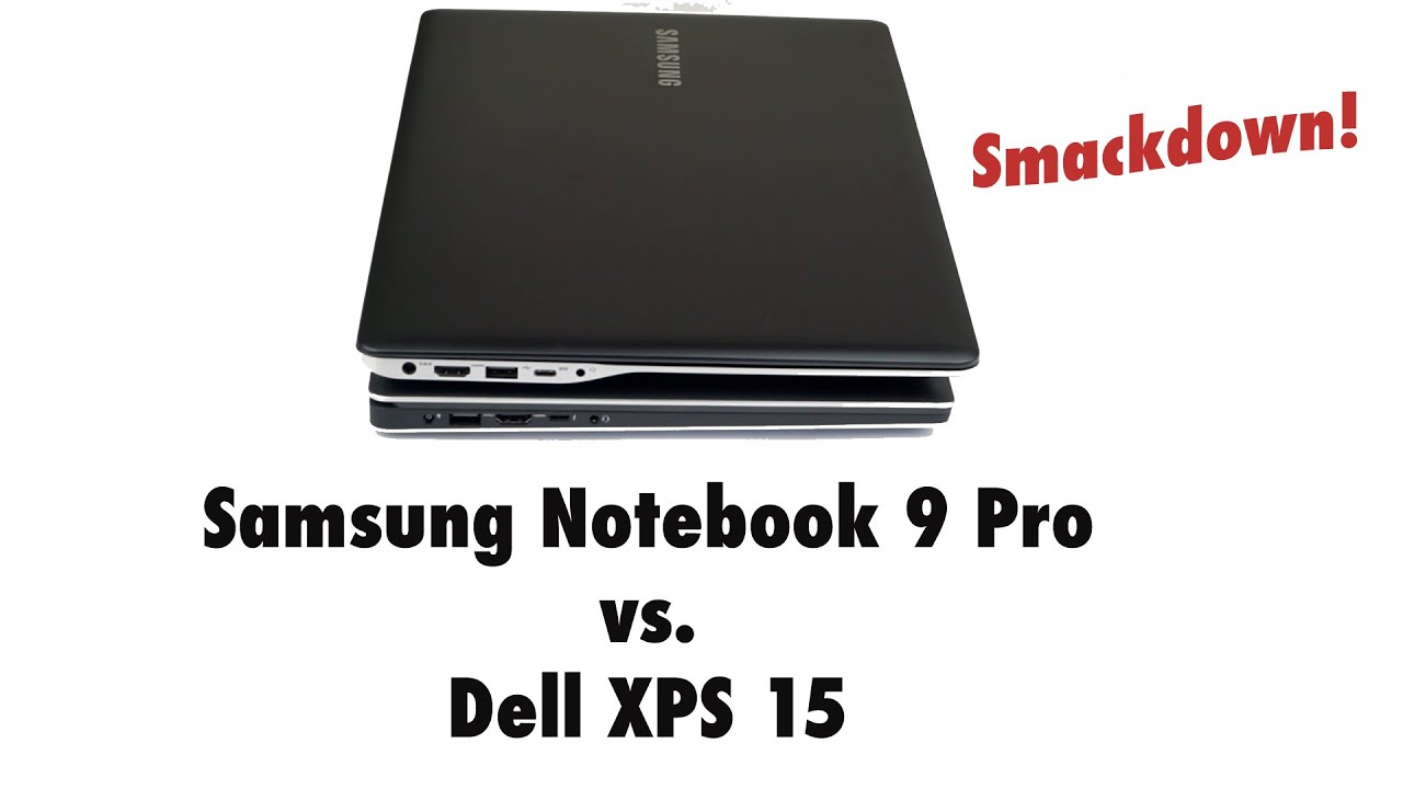 Samsung Notebook 9 Pro vs. Dell XPS 15 Comparison Smackdown