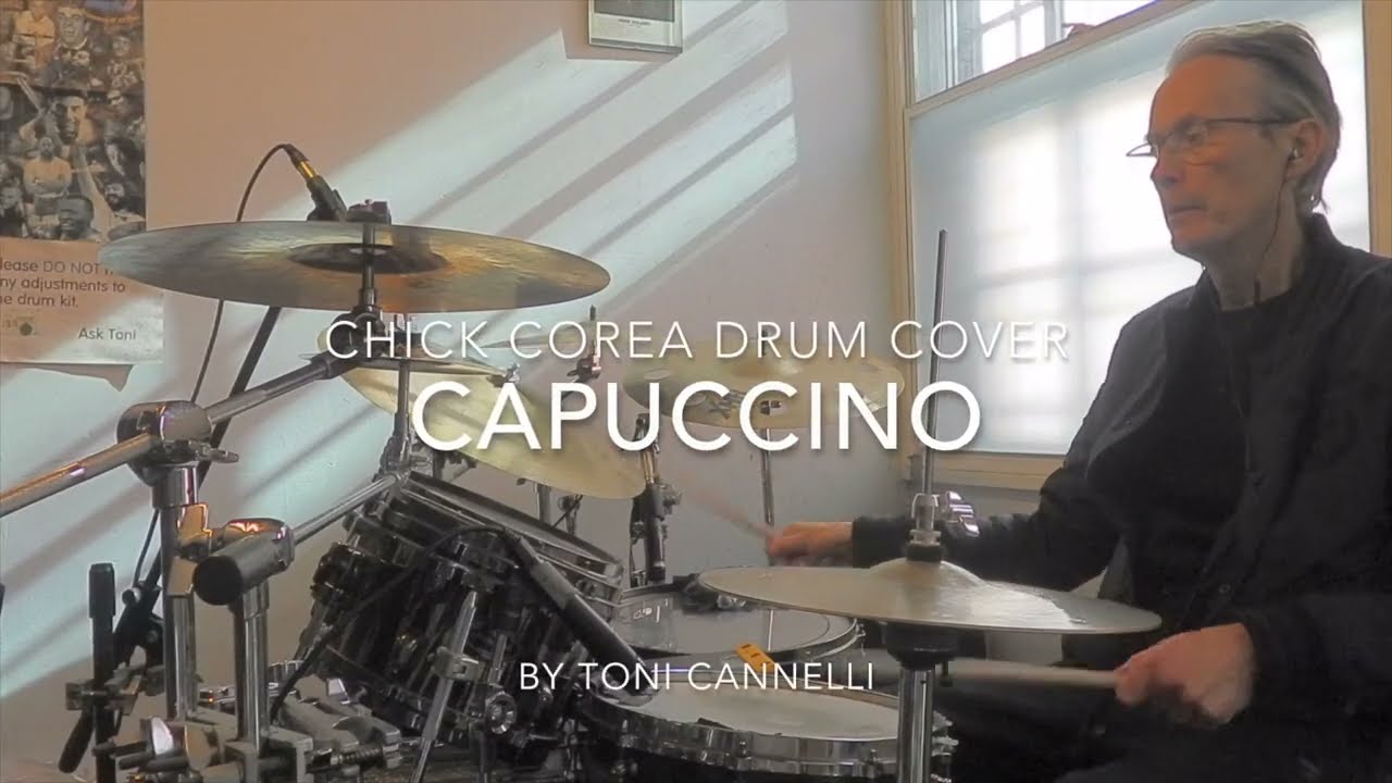 cappuccino by Chick Corea , drum cover by Toni Cannelli