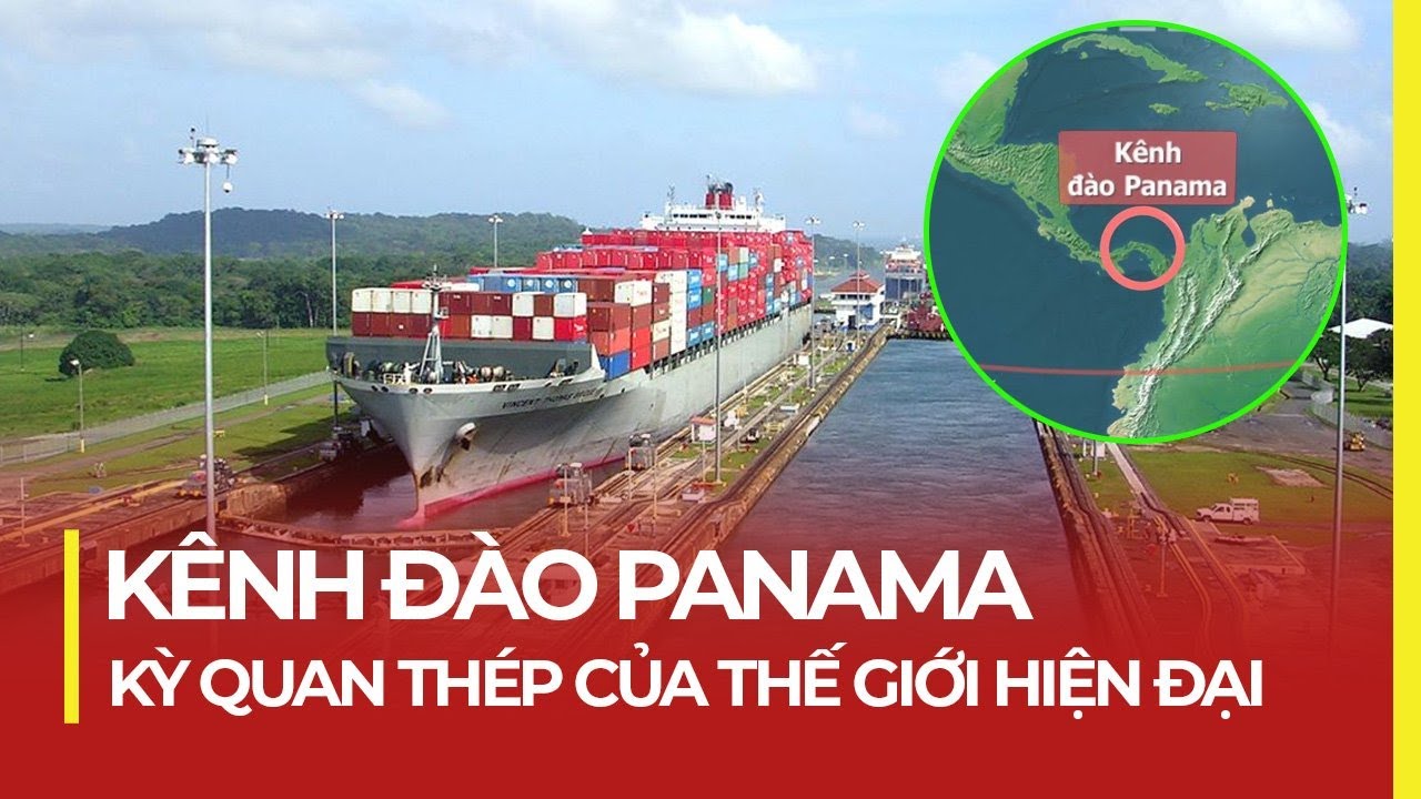 KÊNH ĐÀO PANAMA - KỲ QUAN 