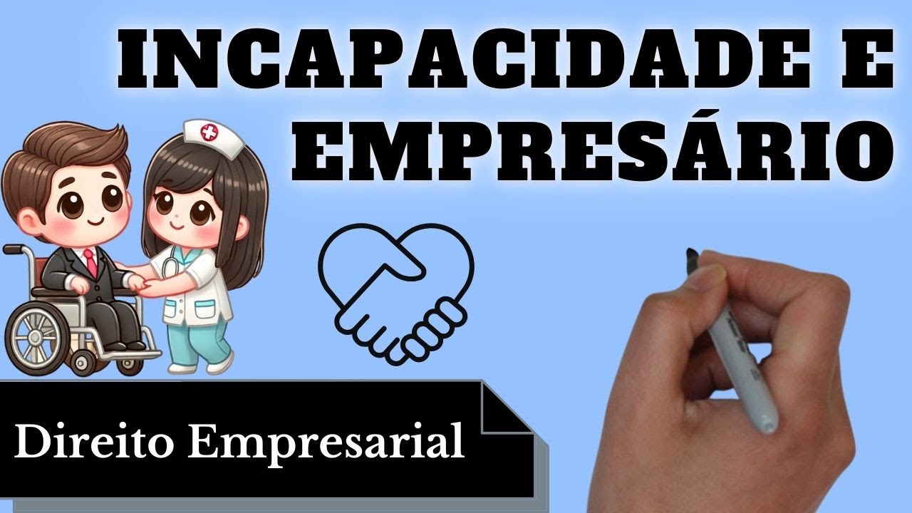 Empres&aacute;rio Vs. Incapacidade (Direito Empresarial): Resumo Completo