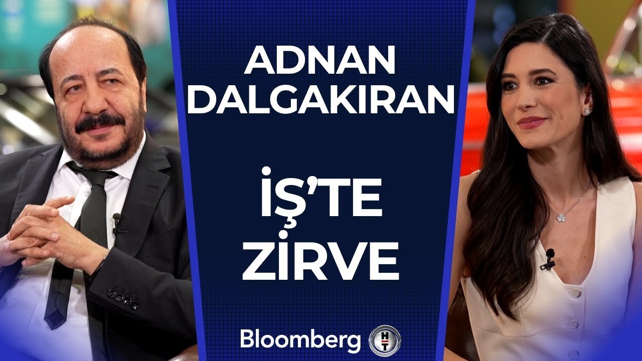 İş’te Zirve - Adnan Dalgakıran | 22 Şubat 2025