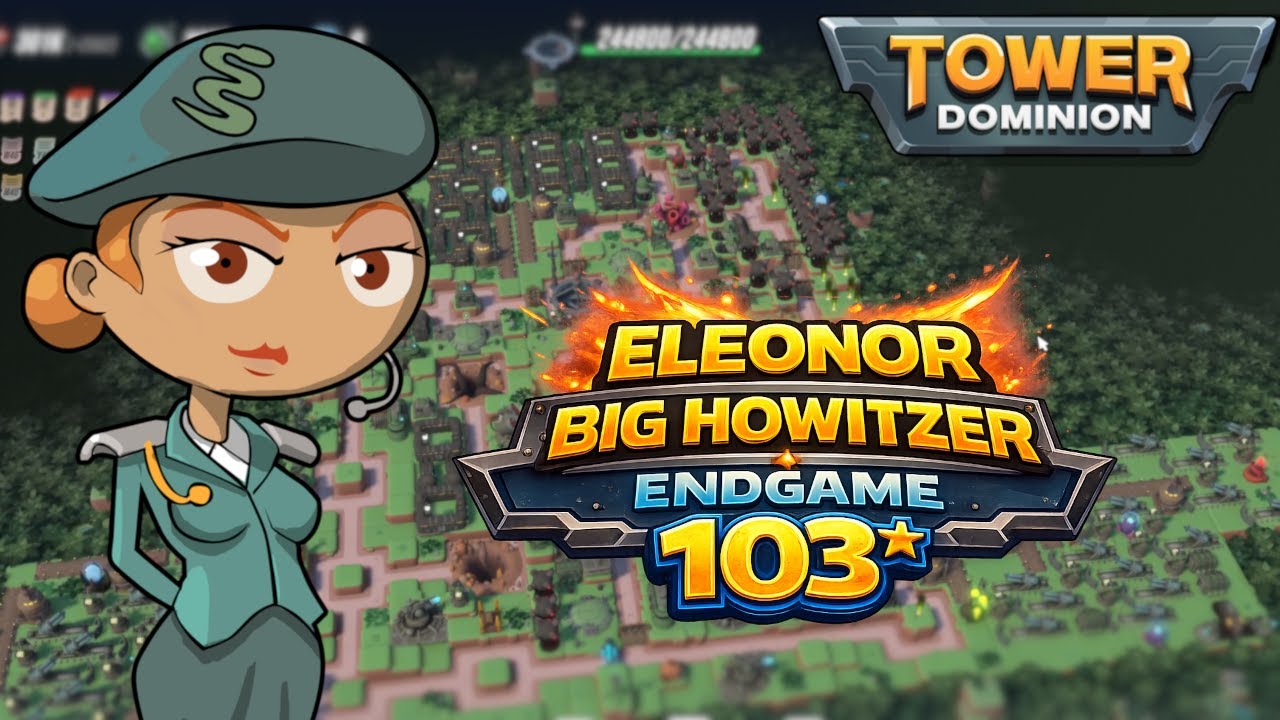 Eleonor Big Howitzer Endgame | Tower Dominion | Difficulty IV | Endless 103*