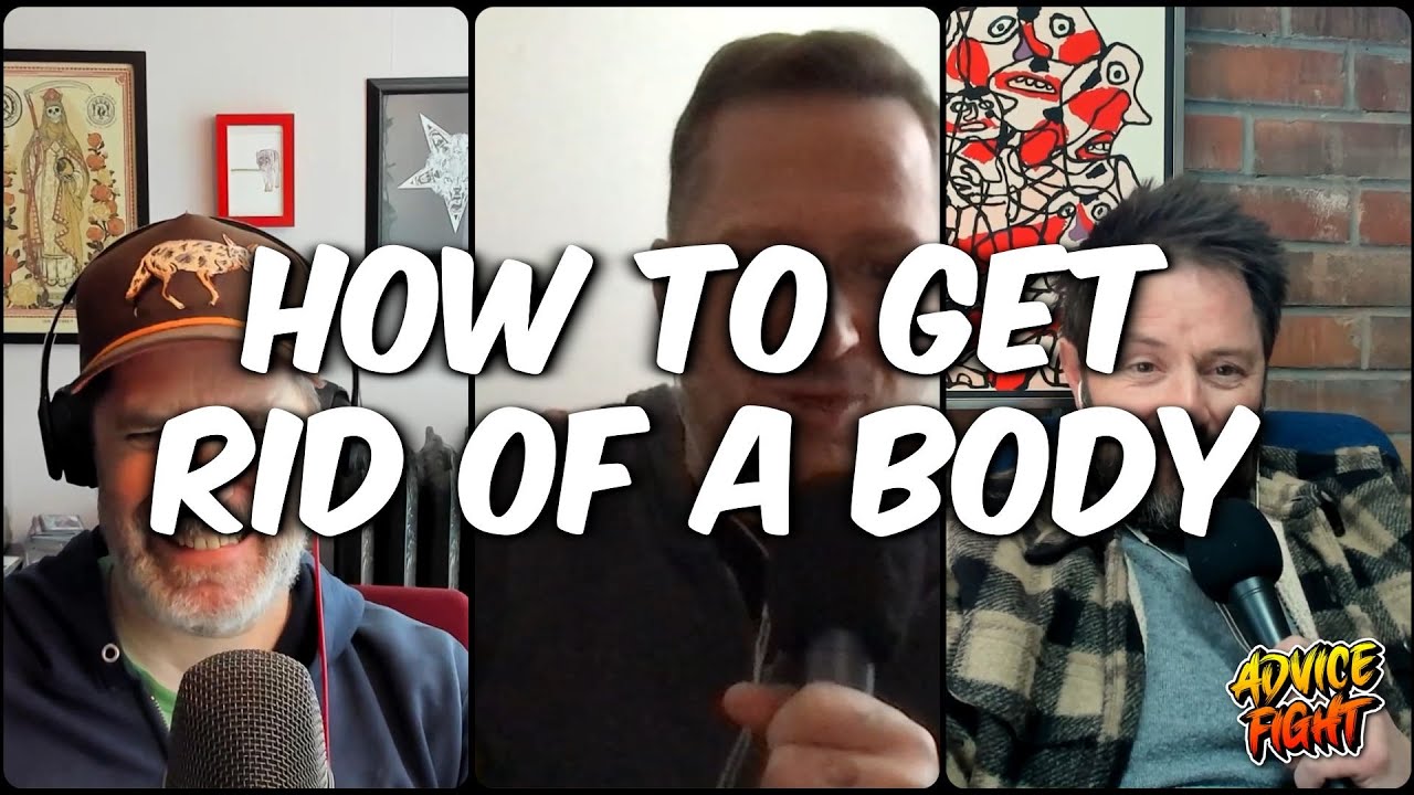 How to Dispose of a Body | Advice Fight