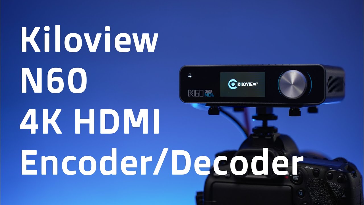 Kiloview N60 4K HDMI Encoder / Decoder İnceleme