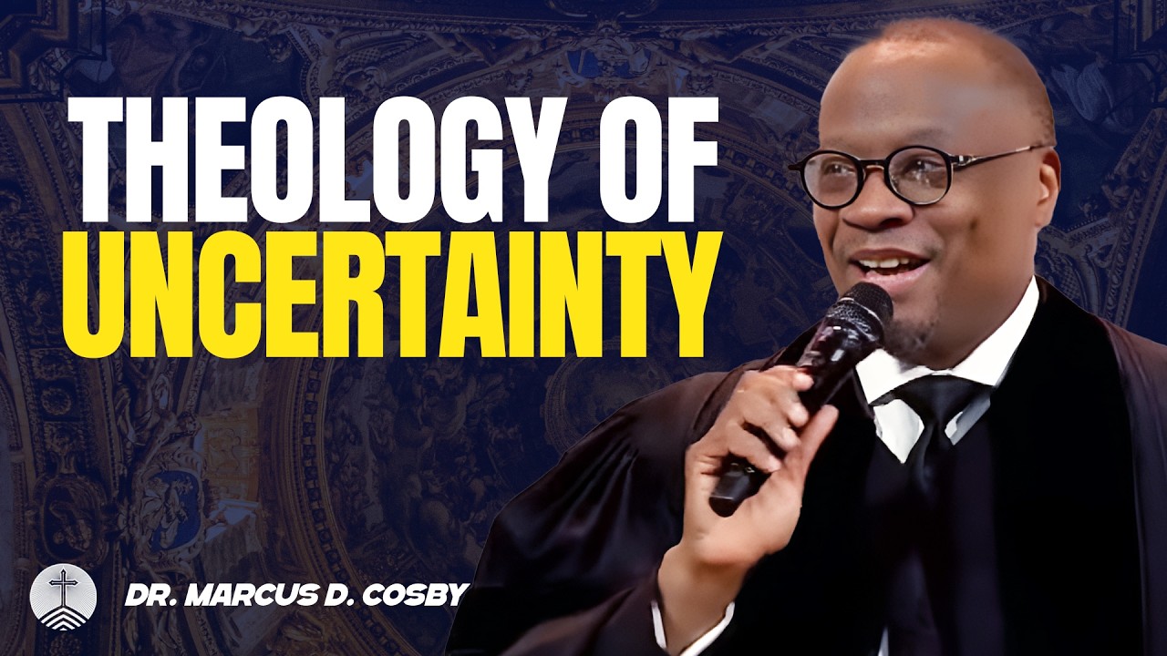 Dr. Marcus D. Cosby ✝️ The Theology of Uncertainty – Faith When Answers Are Absent