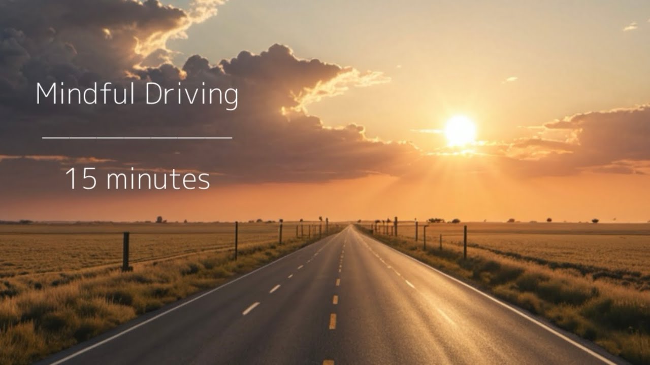Mindful Driving: A 15-Minute Guided Awareness Practice for the Road