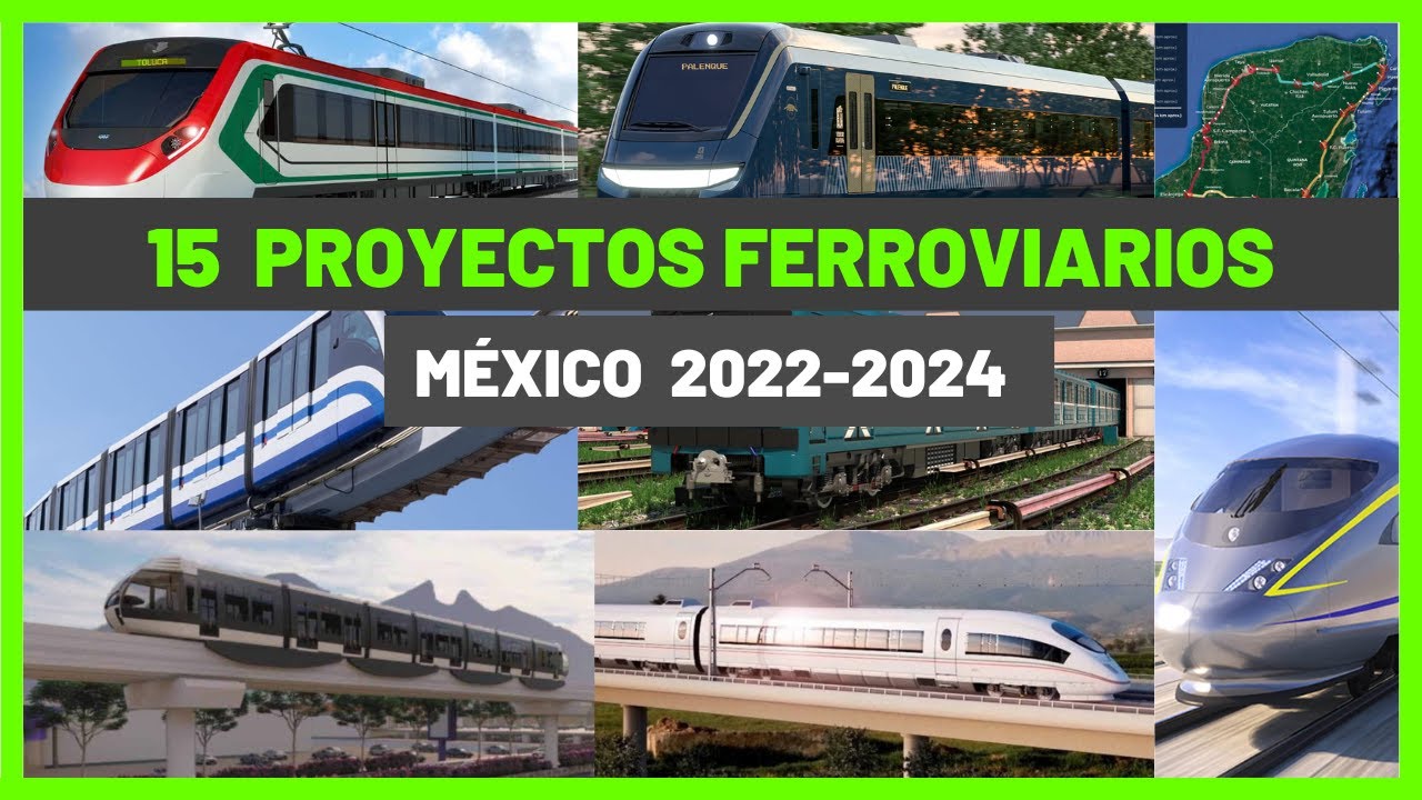 15 MEGA PROYECTOS FERROVIARIOS que harán de MÉXICO una POTENCIA 🇲🇽