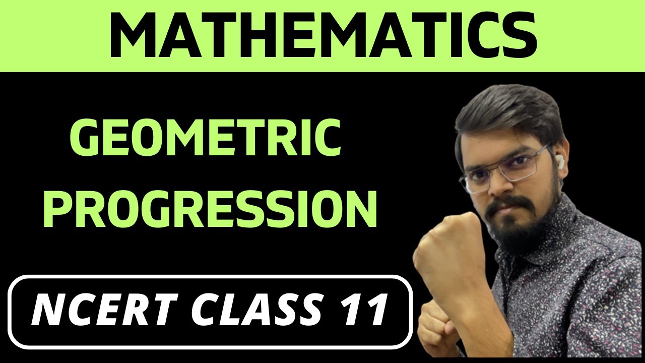 8.4 Geometric Progression (G.P) | Class 11 | NCERT | Mathematics | Chapter 8 | Sequences and Series