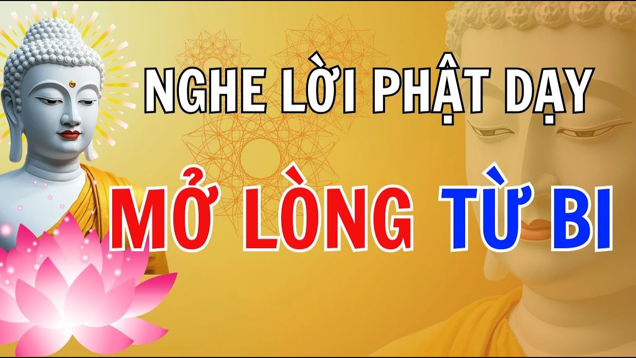 Nghe Lời Phật Dạy Để Hiểu Đạo Làm Người - Nghe Để Mở Lòng Từ Bi #ngheloiphatday