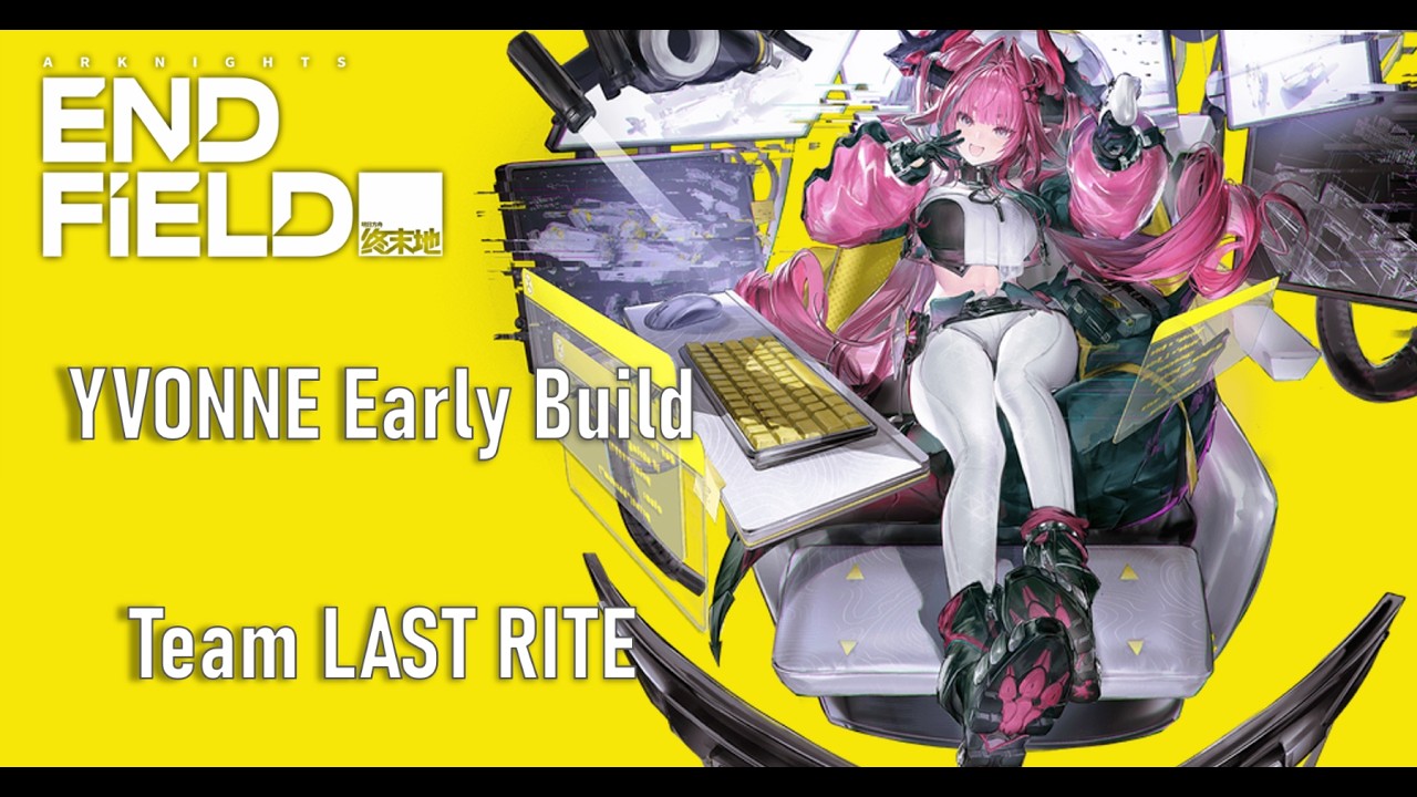 Yvonne Early Build | Test Team Last Rite | Arknights: Endfield