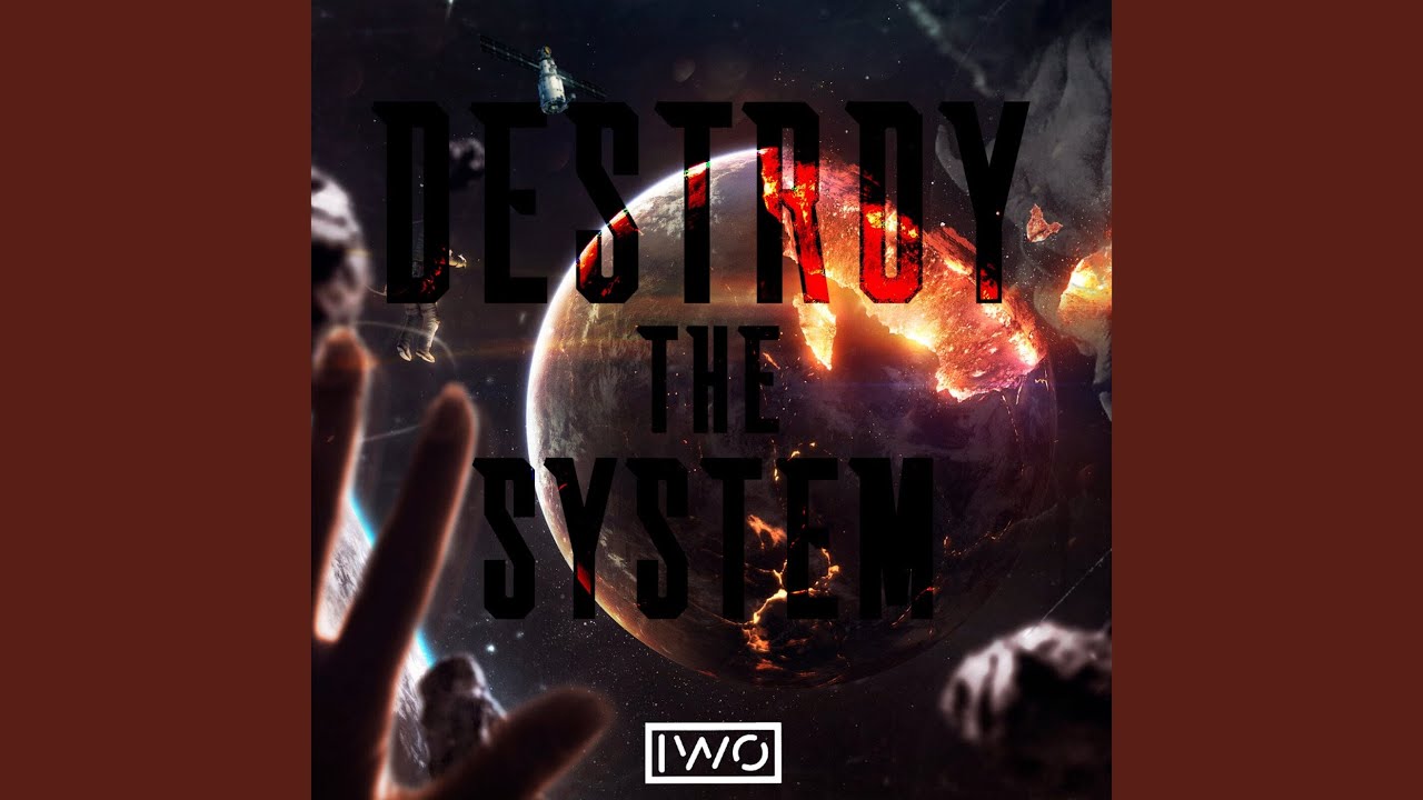 Destroy the System