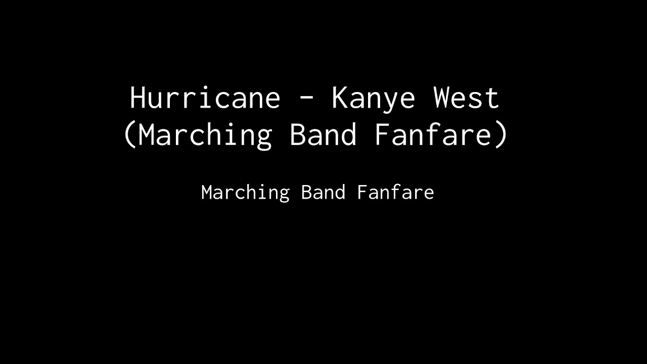 Hurricane – Kanye West (Marching Band Fanfare)